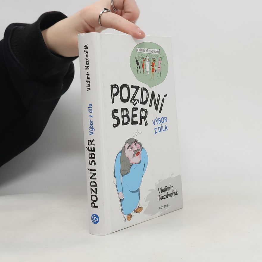 Vladimír Nezdvořák Pozdní sběr. Výbor z díla