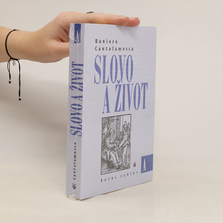 Raniero Cantalamessa Slovo a život : roční cyklus A