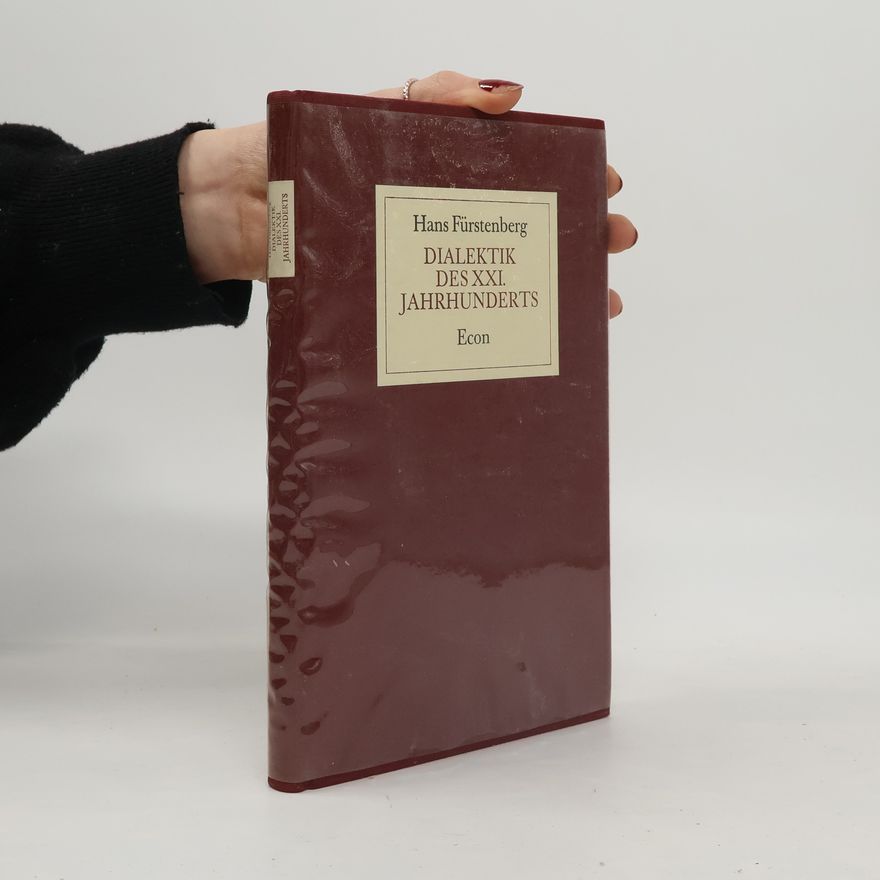 Hans Fürstenberg Dialektik des XXIten Jahrhunderts; ein Diskurs