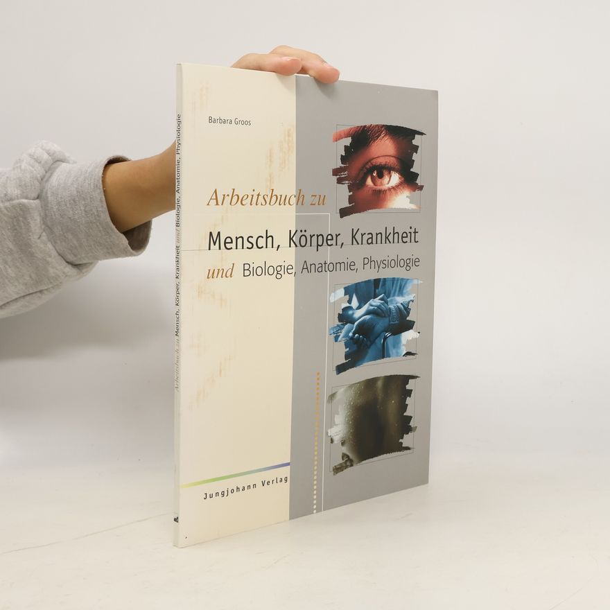 Barbara Groos Arbeitsbuch zu Mensch, Körper, Krankheit und Biologie, Anatomie, Physiologie
