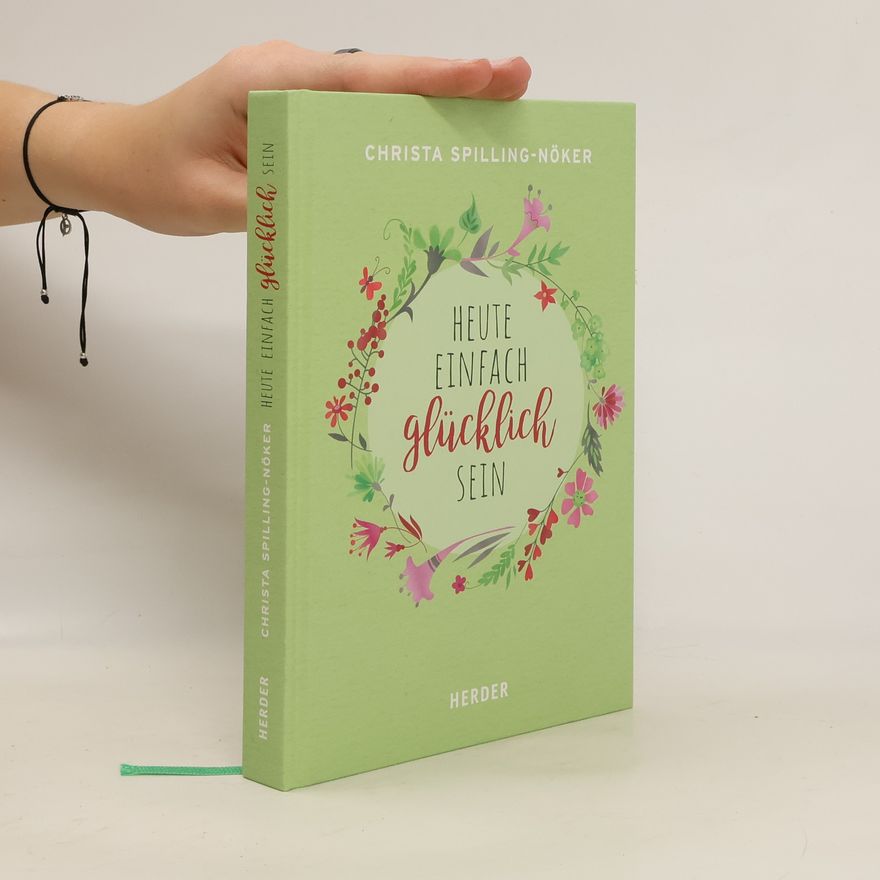 Christa Spilling-Nöker Heute einfach glücklich sein