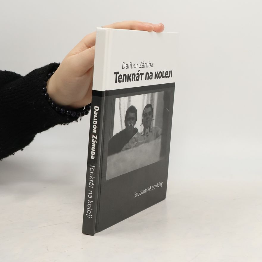 Dalibor Záruba Tenkrát na koleji : studentské povídky