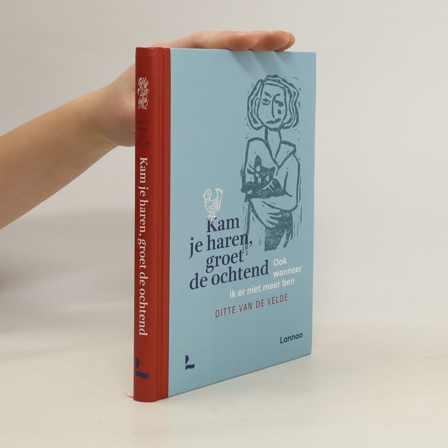 Ditte Van de Velde Kam je haren, groet de ochtend