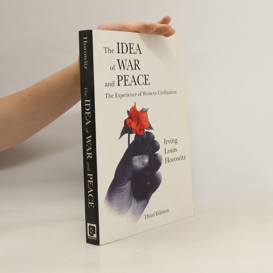 Irving Louis Horowitz Comparative Policy Evaluation: The Idea of War and Peace