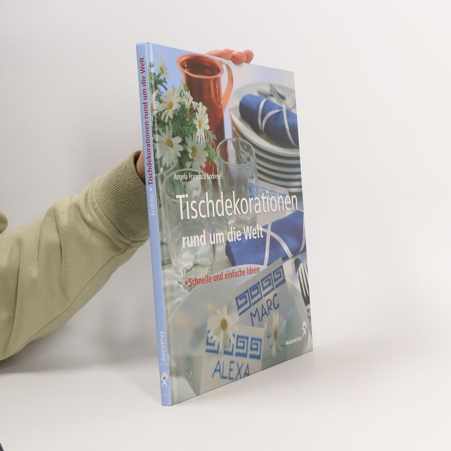 Angela Francisca Endress Tischdekorationen rund um die Welt