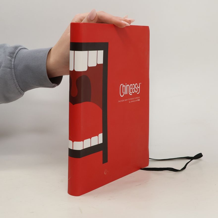 ShaoLan Hsueh Chineasy. The New Way to Read Chinese