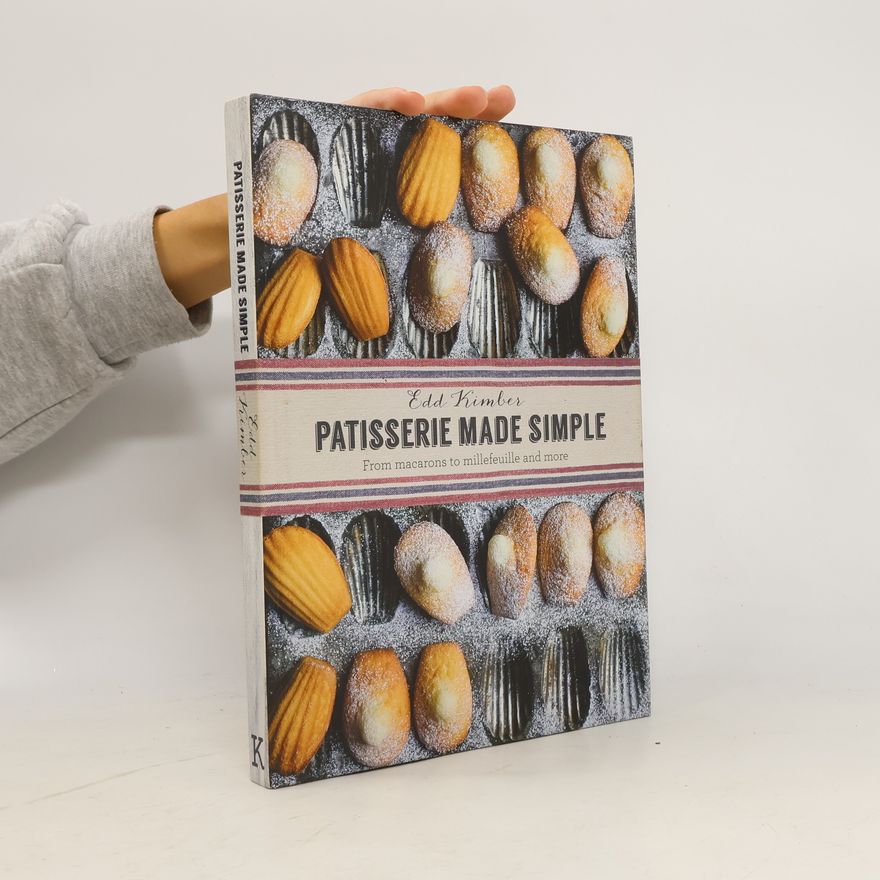 Edd Kimber Patisserie Made Simple