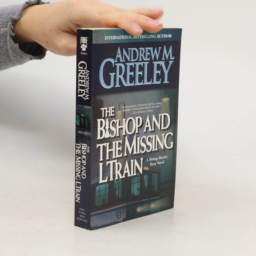 Andrew M. Greeley Bishop Blackie Ryan Novel: The Bishop and the Missing L Train