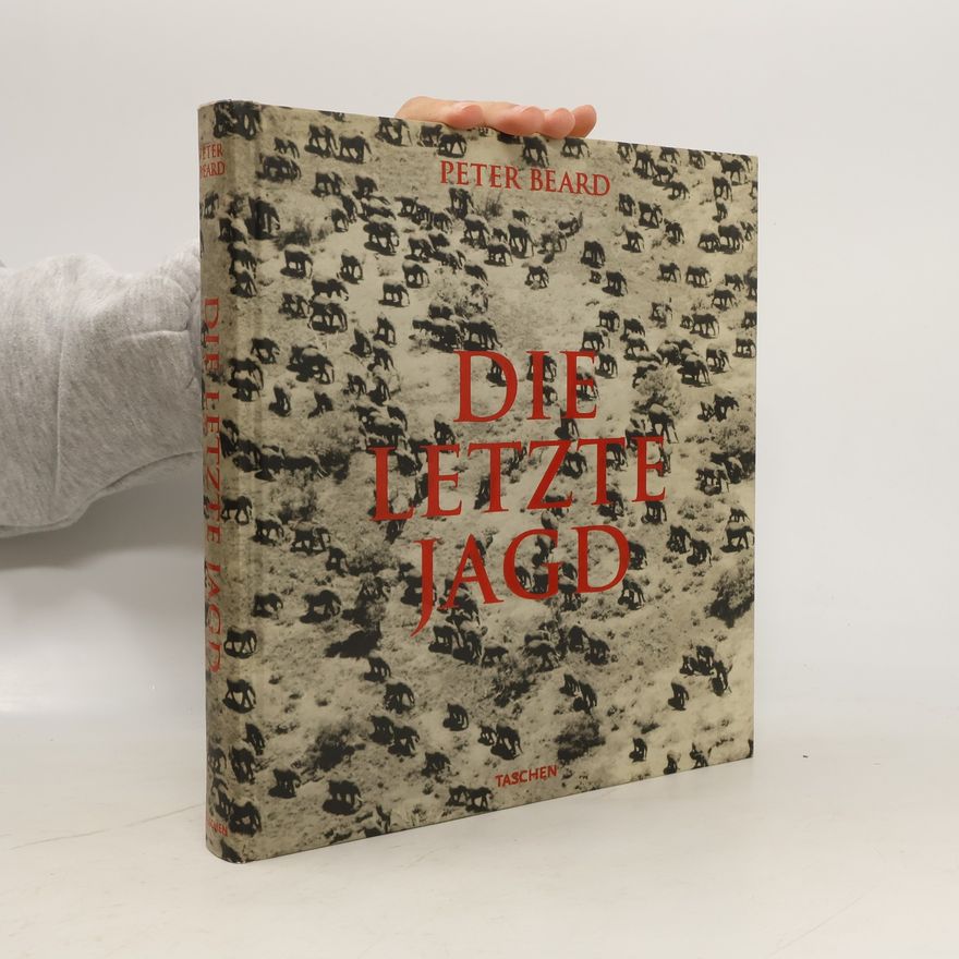 Peter H. Beard DIe Letzte Jagd