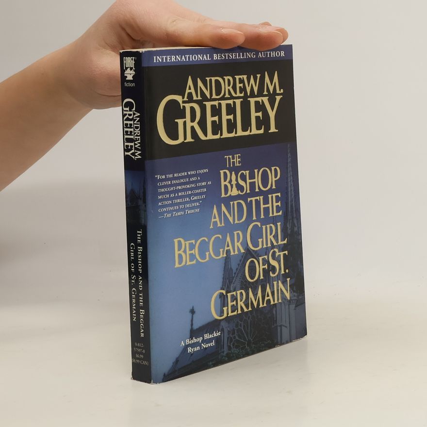 Andrew Greeley A Bishop Blackie Ryan Novel: The Bishop and the Beggar Girl of St. Germain