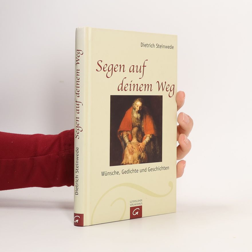 Dietrich Steinwede Segen auf deinem Weg. Wünsche, Gedichte und Geschichten