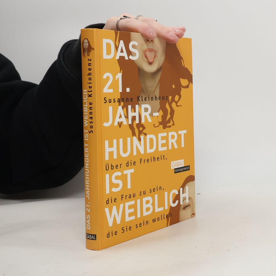 Susanne Kleinhenz Das 21. Jahrhundert ist weiblich