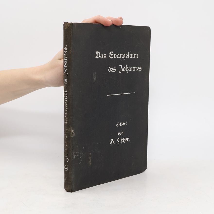 Gottlieb Fischer Das Evangelium des Johannes.