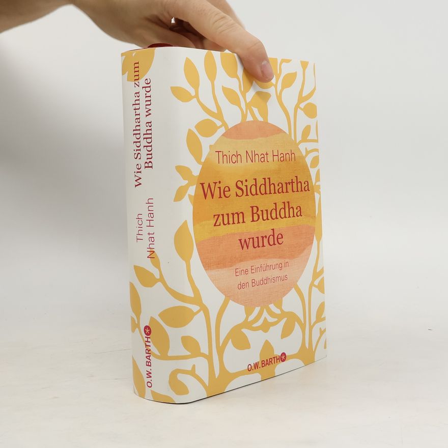 Thích Nhất Hạnh Wie Siddhartha zum Buddha wurde