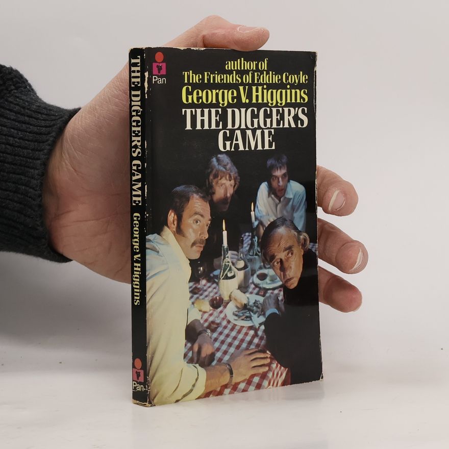 George V. Higgins The Digger's Game