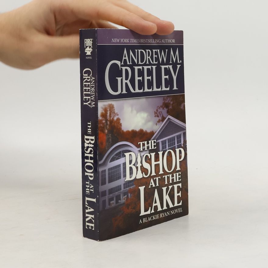 Andrew Greeley Blackie Ryan: The Bishop at the Lake