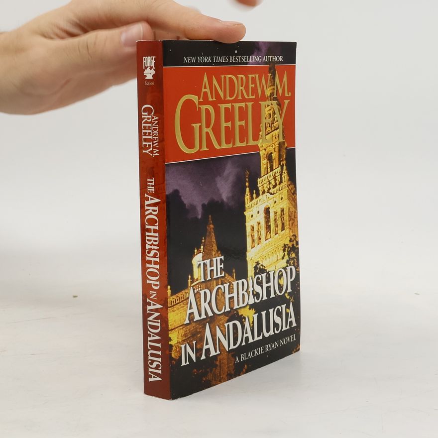 Andrew M. Greeley Blackie Ryan: The Archbishop in Andalusia