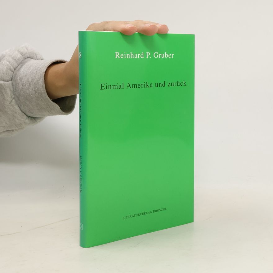 Reinhard P. Gruber Werke - 8: Einmal Amerika und zurück