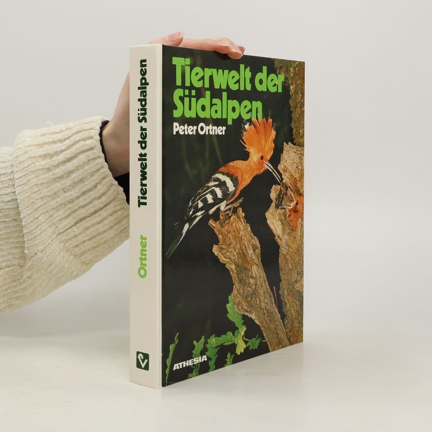 Peter Ortner Tierwelt der Südalpen. Unter besonderer Berücksichtigung Südtirols