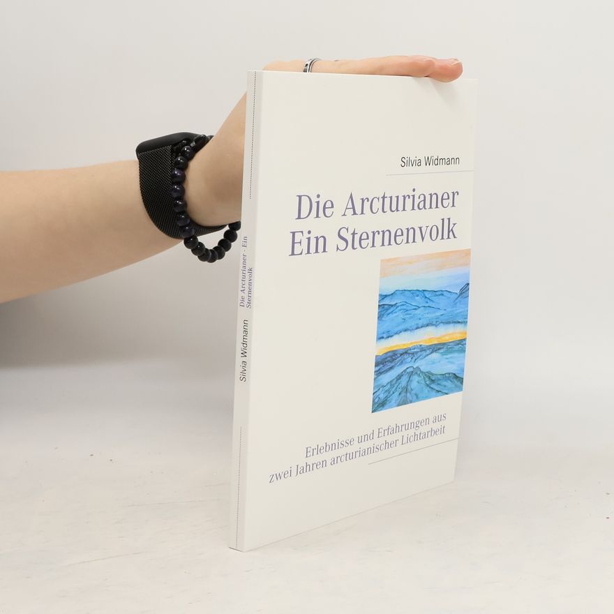 Silvia Widmann Die Arcturianer, ein Sternenvolk