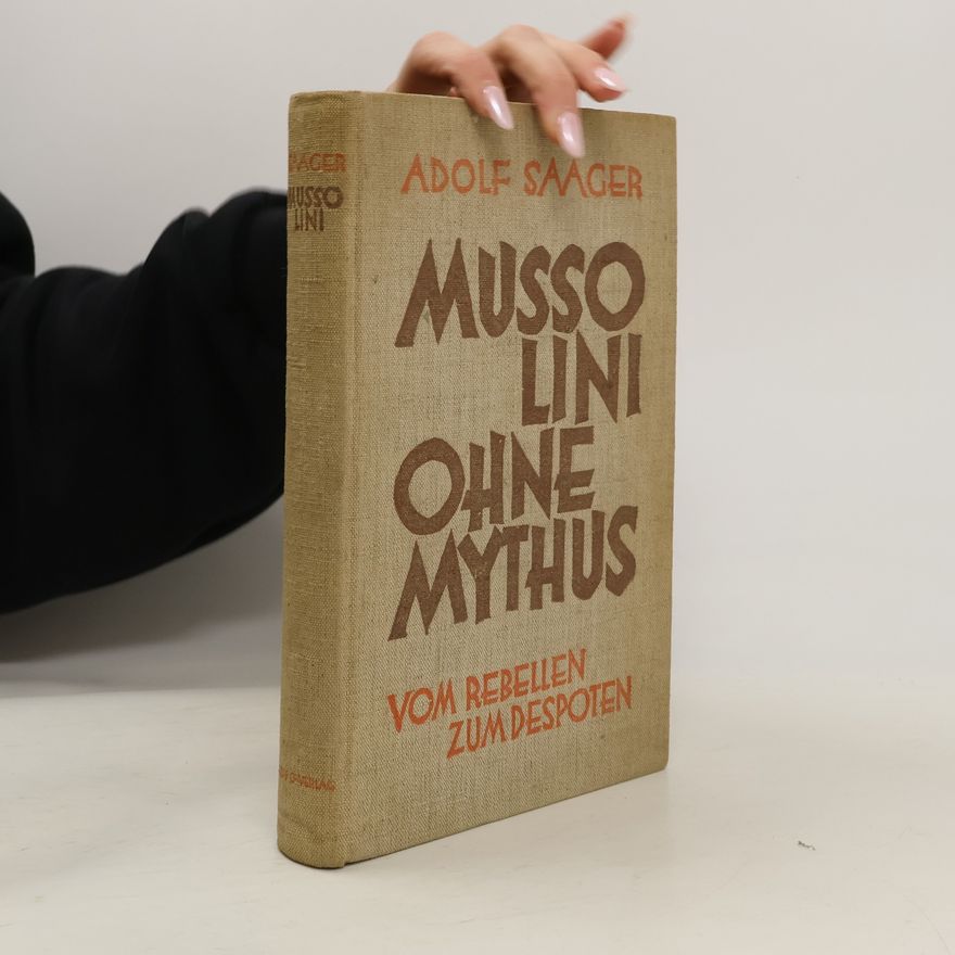 Adolf Saager Mussolini ohne Mythus