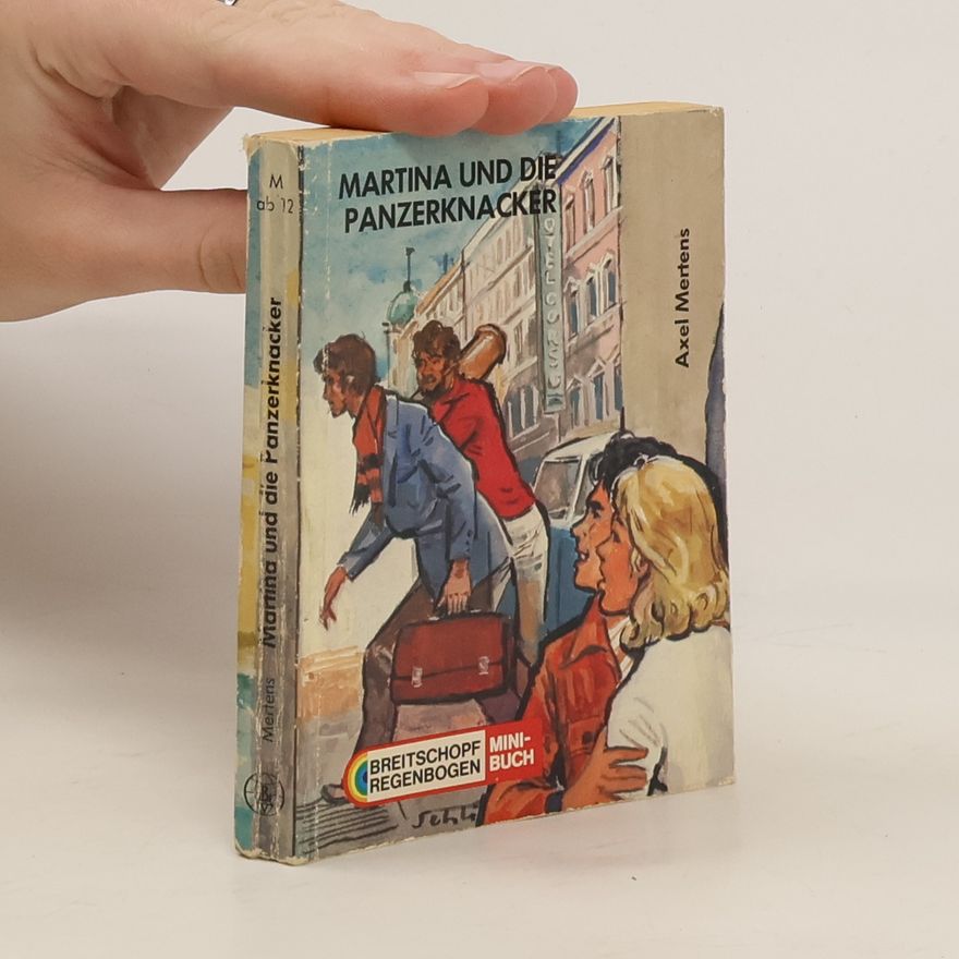 Axel Mertens Martina und die Panzerknacker