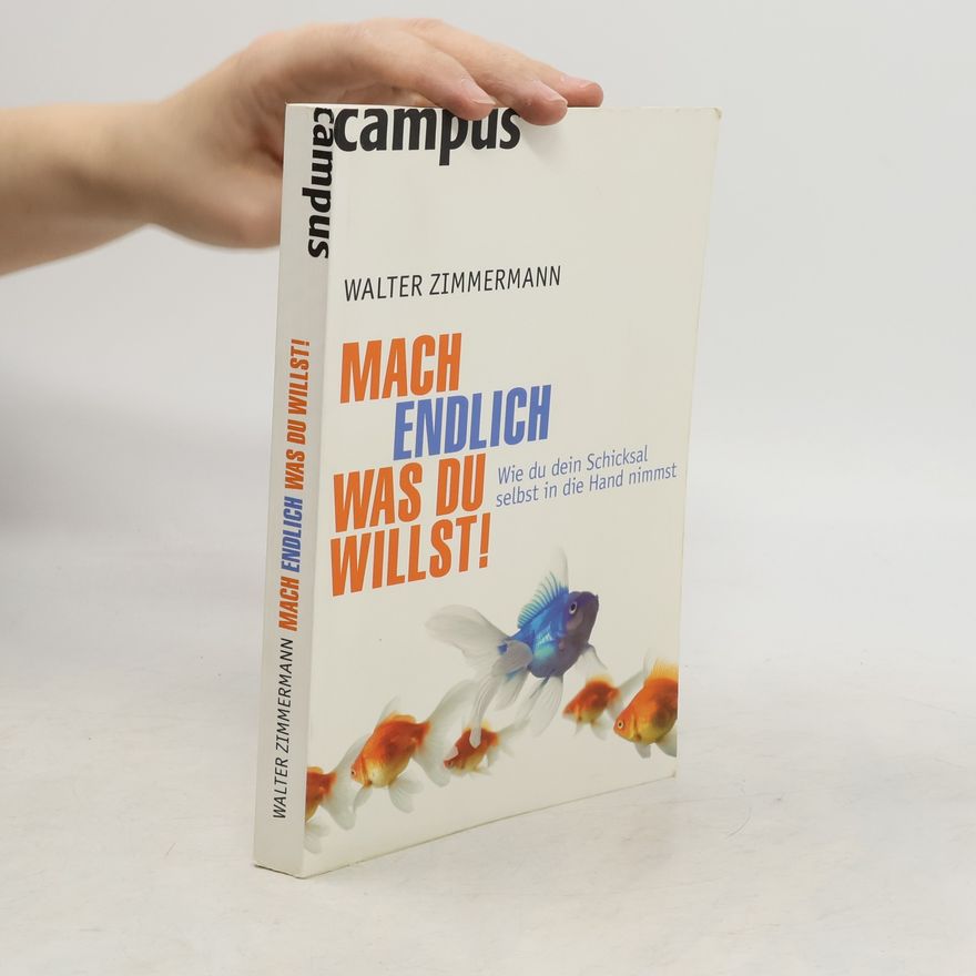 Walter Zimmermann Mach endlich, was du willst!