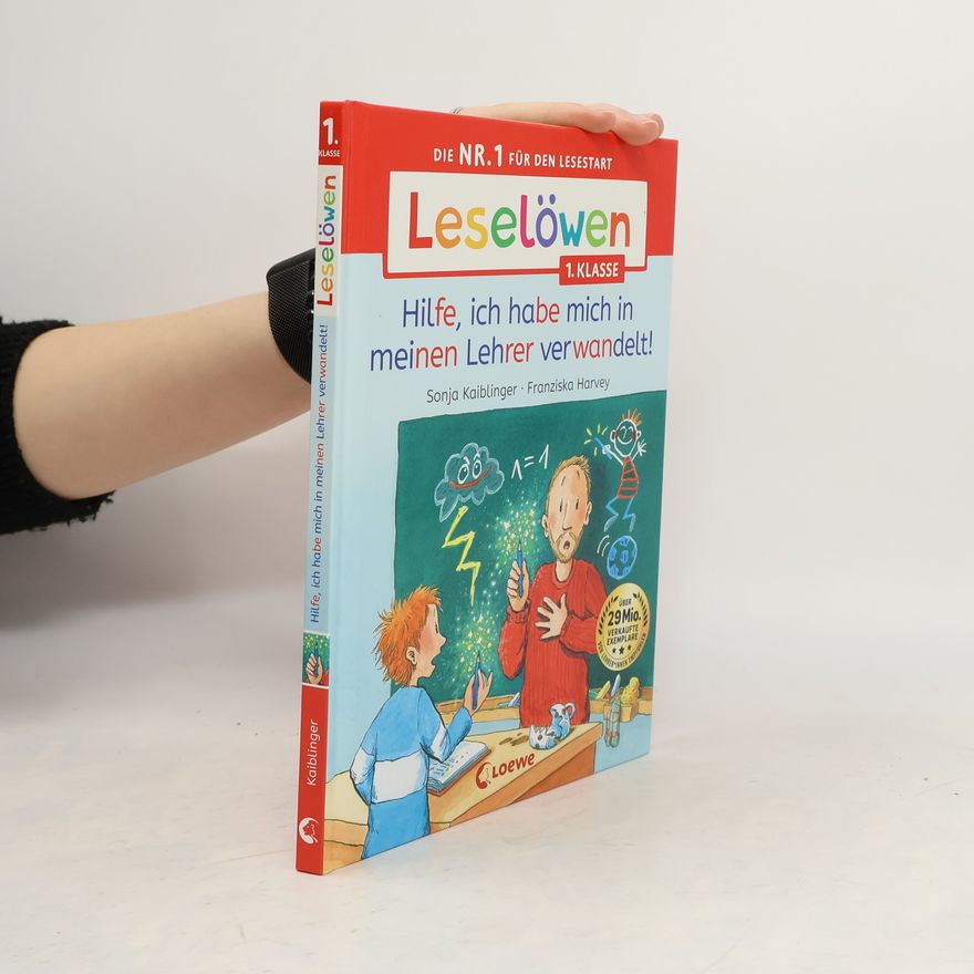 Sonja Kaiblinger Leselöwen 1. Klasse - Hilfe, ich habe mich in meinen Lehrer verwandelt!