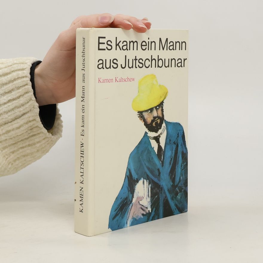 Kamen Kaltchev Es kam ein Mann aus Jutschbunar