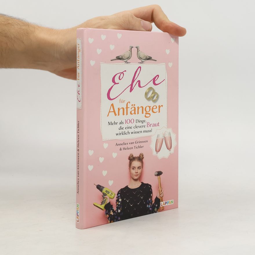 Annelies van Grinsveen Ehe für Anfänger - mehr als 100 Dinge, die eine clevere Braut wirklich wissen muss!
