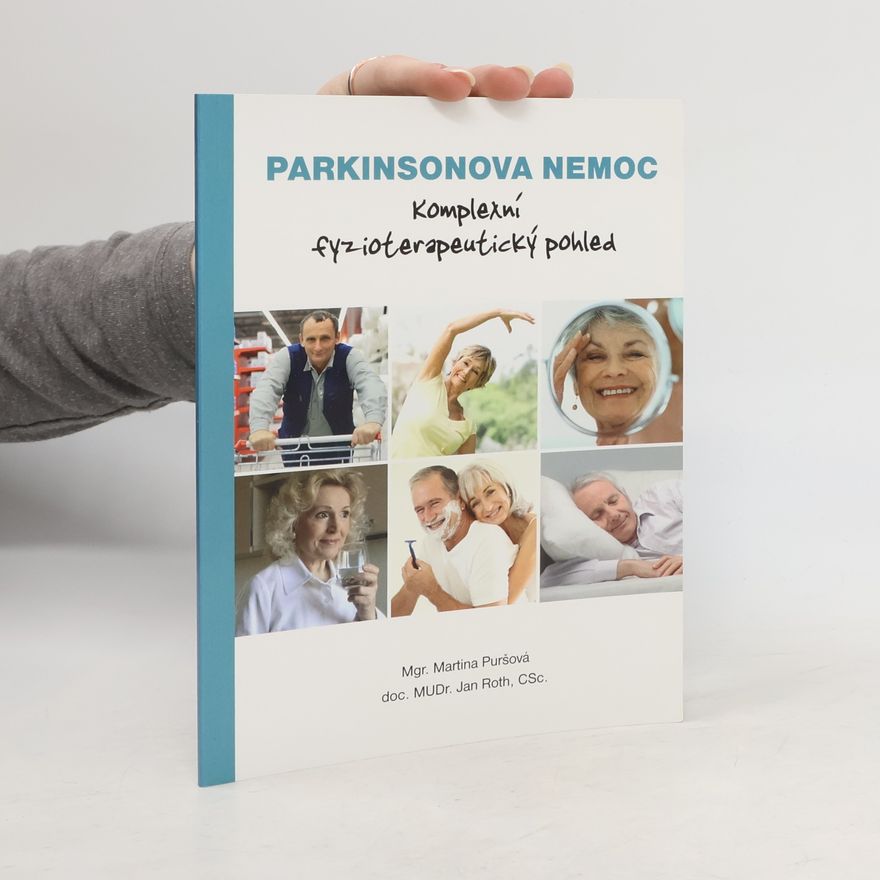 Martina Puršová Parkinsonova nemoc : komplexní fyzioterapeutický pohled