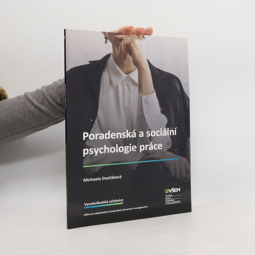 Michaela Dvořáková Poradenská a sociální psychologie práce