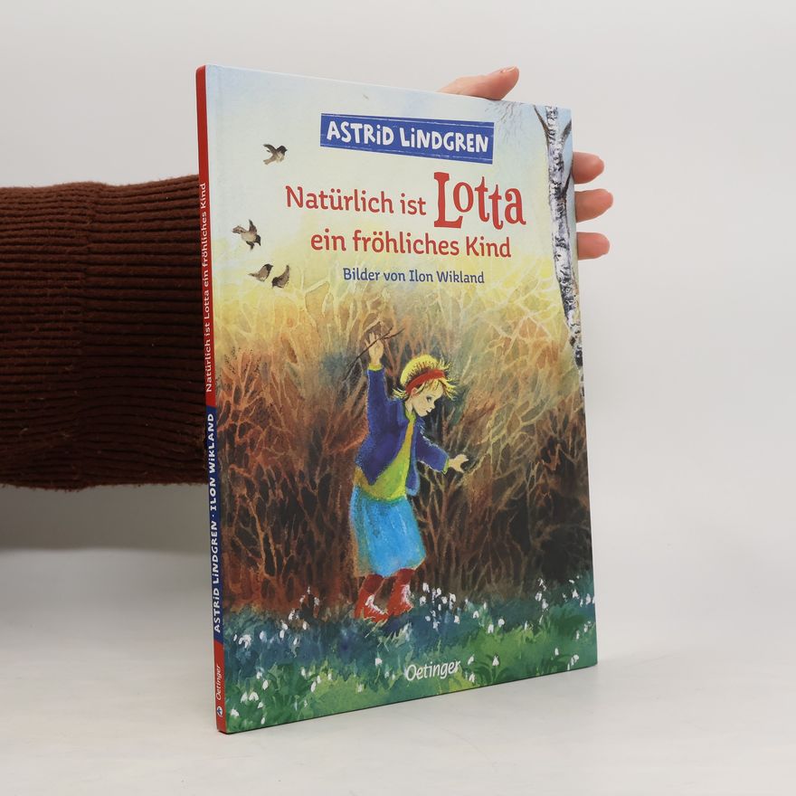 Astrid Lindgren Natürlich ist Lotta ein fröhliches Kind