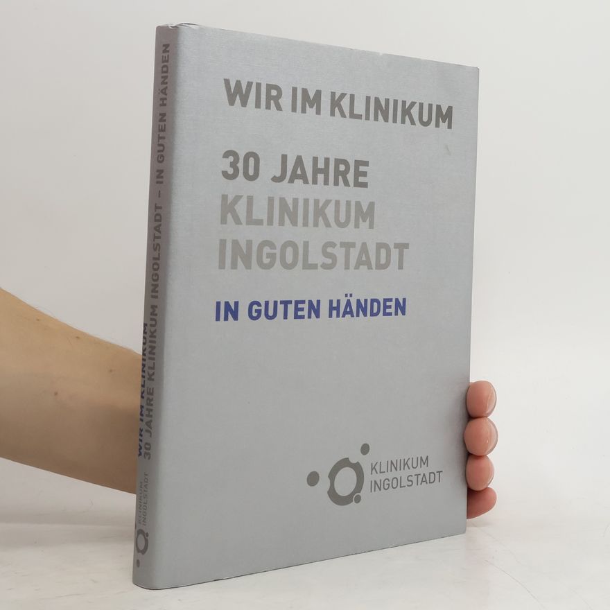 Heribert Fastenmeier Wir vom Klinikum - 30 Jahre Klinikum Ingolstadt - in guten Händen
