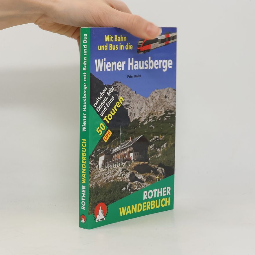 Peter Backe Mit Bahn und Bus in die Wiener Hausberge