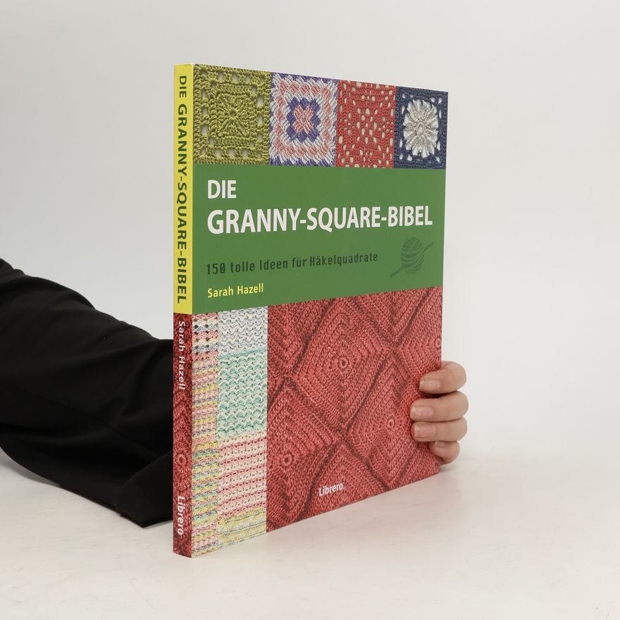 Sarah Hazell Die Granny-Square Bibel
