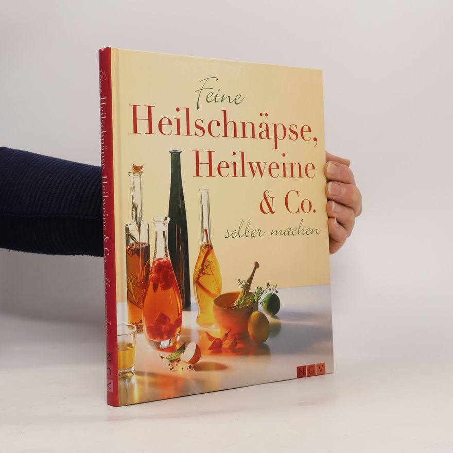 Various authors Feine Heilschnäpse, Heilweine & Co. selber machen