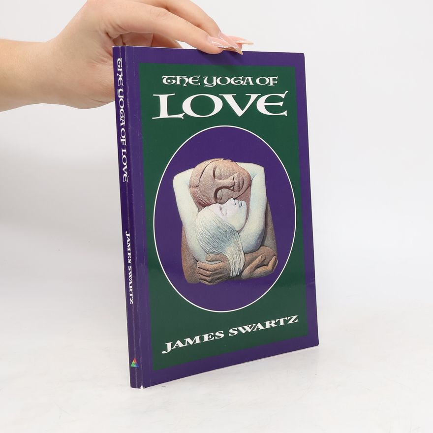 James Swartz The Yoga of Love