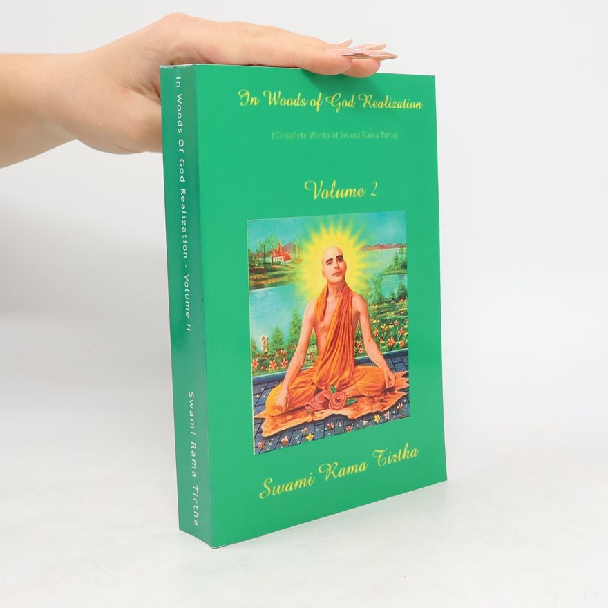 Swami Rama Tirtha Complete Works of Swami Rama Tirta: In Woods Of God Realization - Volume II