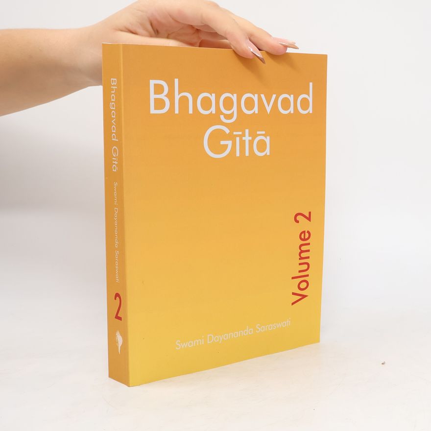 Swami Dayananda Saraswati Bhagavad Gītā. Volume 2