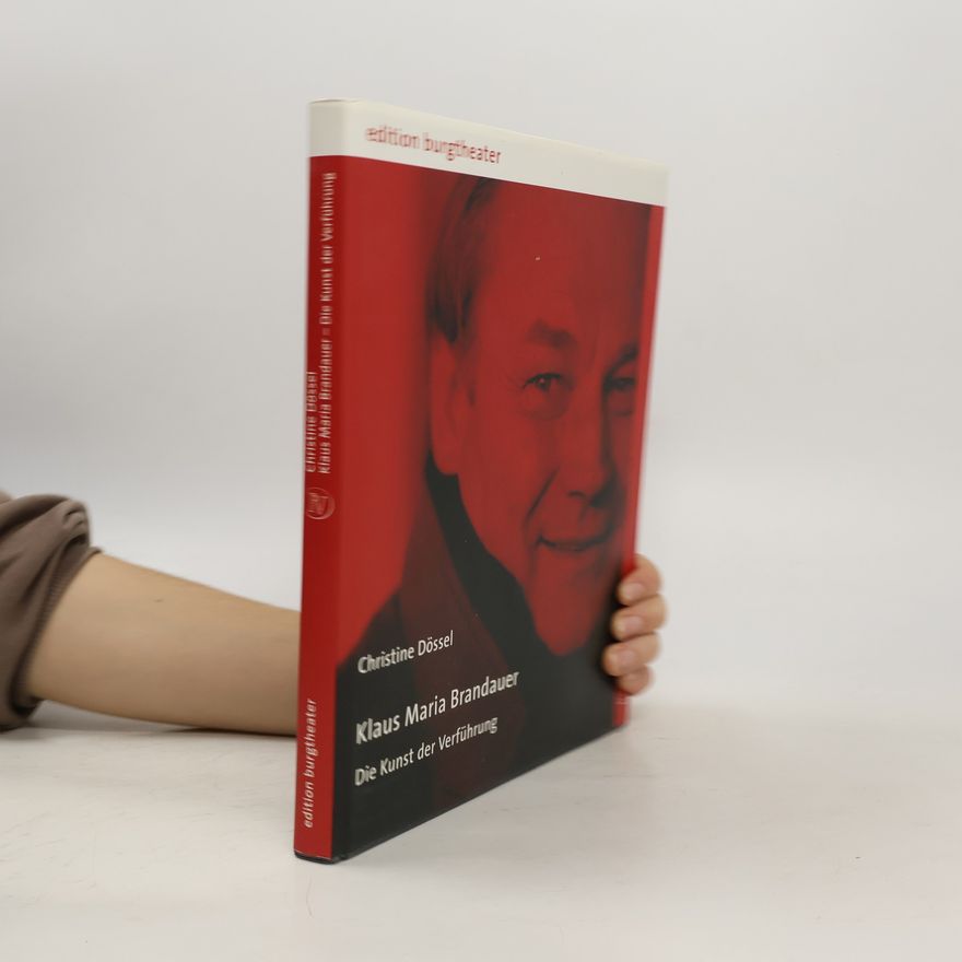 Christine Dössel Klaus Maria Brandauer - Die Kunst der Verführung