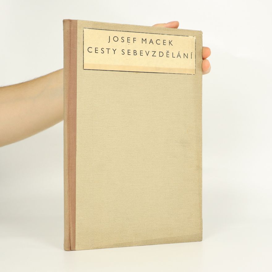 Josef Macek Cesty sebevzdělání. Něco ze zkušeností žáka a učitele
