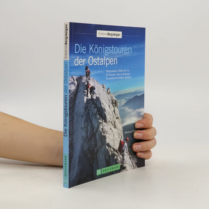 Michael Prösl ErlebnisBergsteigen: Die Königstouren der Ostalpen