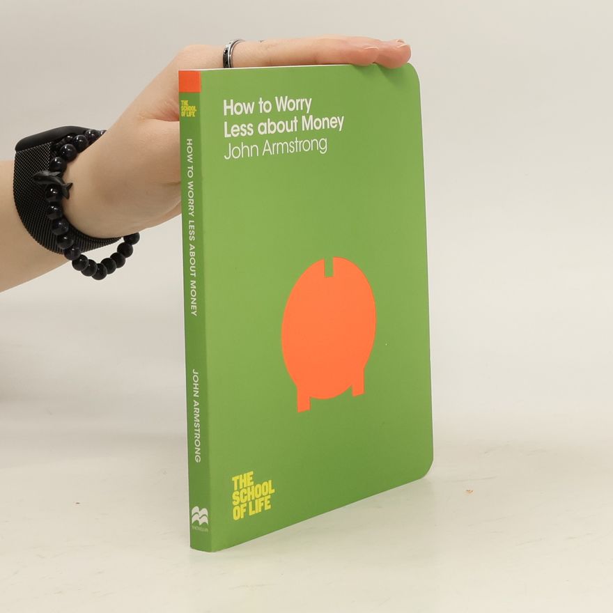 John W. Armstrong How to Worry Less About Money