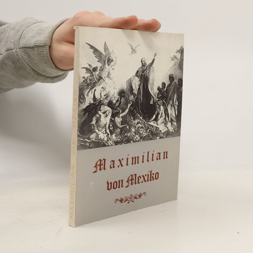 Autorenkollektiv Maximilian von Mexiko 1832-1867