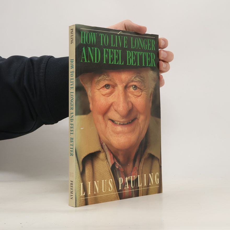 Linus Pauling How to Live Longer and Feel Better