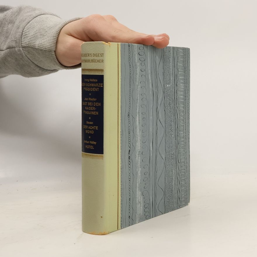 Autorenkollektiv Reader's Digest Auswahlbücher. Der schwarze Präsident. Gast bei den Kaiserpinguinen. Der achte Mond. Hotel