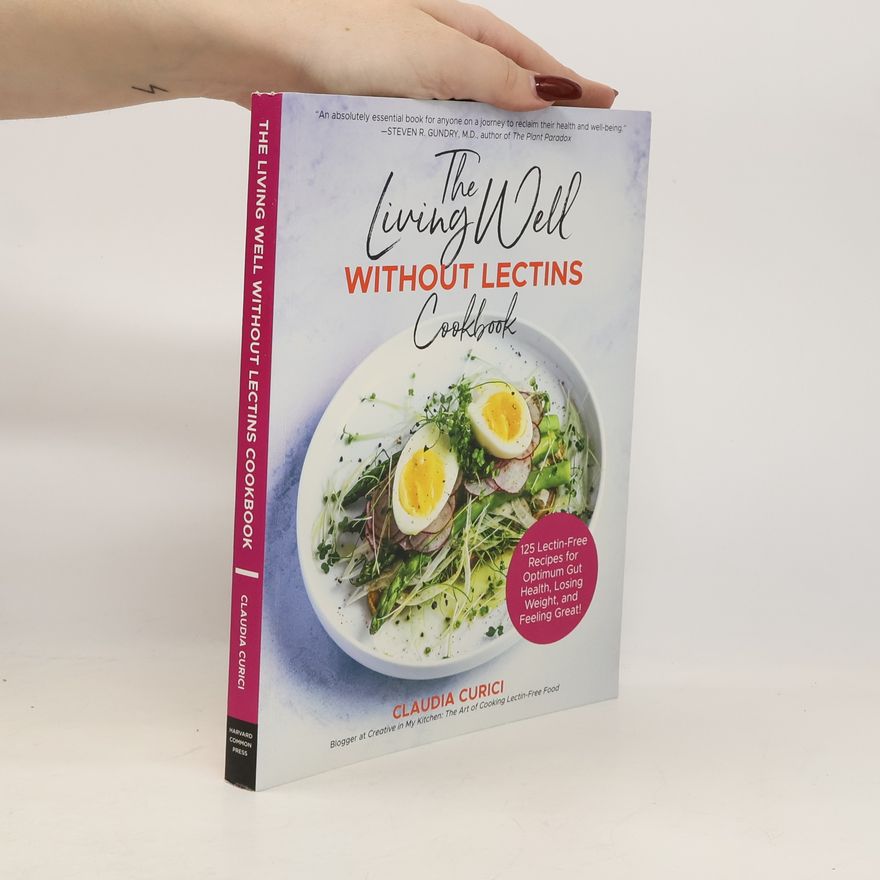 Claudia Curici The Living Well Without Lectins Cookbook