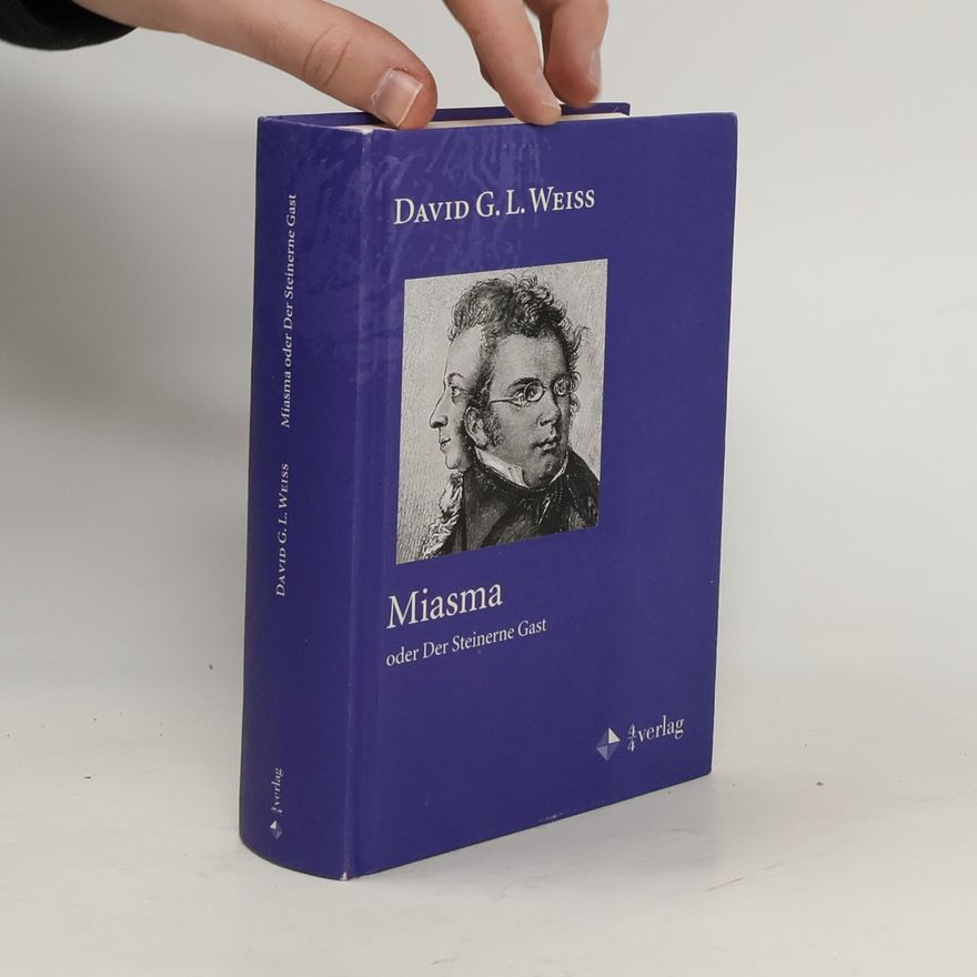 David G. L. Weiss Miasma oder der steinerne Gast