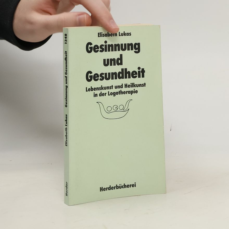 Elisabeth Lukas Gesinnung und Gesundheit